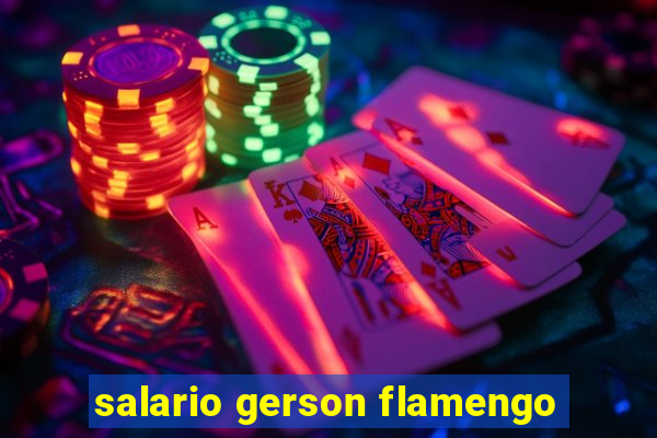 salario gerson flamengo